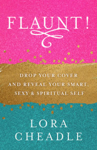 Flaunt! Drop Your Cover and Reveal Your Smart Sexy Spiritual self