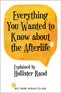 Everything You Wanted to Know about the Afterlife